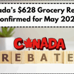 Canada’s $628 Grocery Rebate Confirmed for May 2025