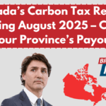 Canada’s Carbon Tax Rebate Coming August 2025 – Check Your Province’s Payout