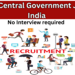 Top 5 Central Government Jobs in India With No Interview Required (2025 List)