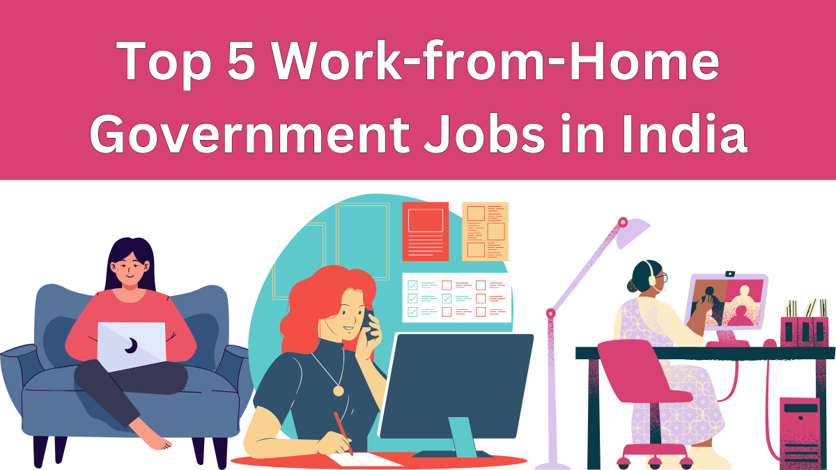 Top 5 Work-from-Home Government Jobs in India With No Age Limit – 2025 Openings