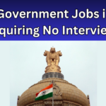Top 5 Government Jobs in India Requiring No Interviews – Direct Selection 2025 List