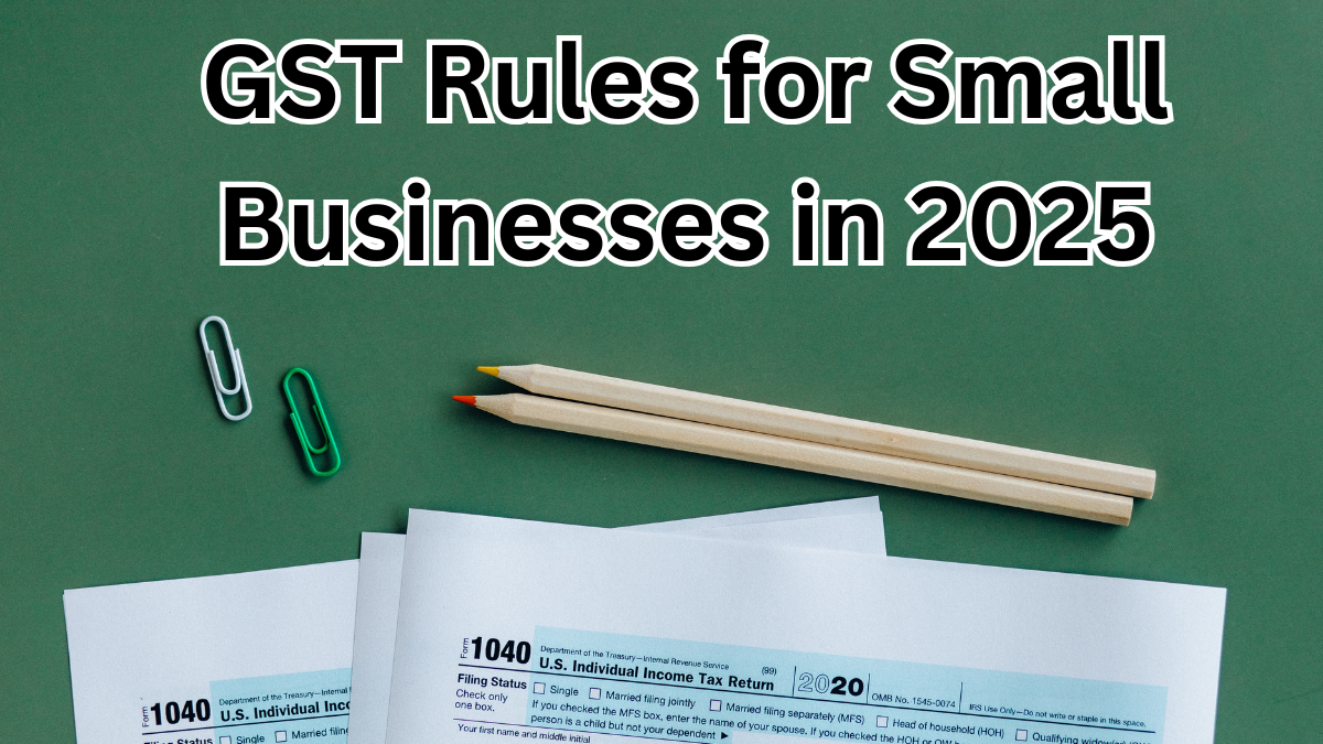 GST Rules for Small Businesses in 2025 – New Limits, Fines, and Online Filing Changes”