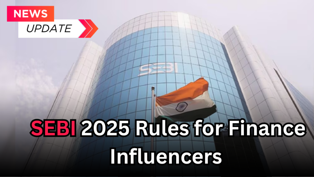SEBI 2025 Rules for Finance Influencers -What You Can & Can't Promote