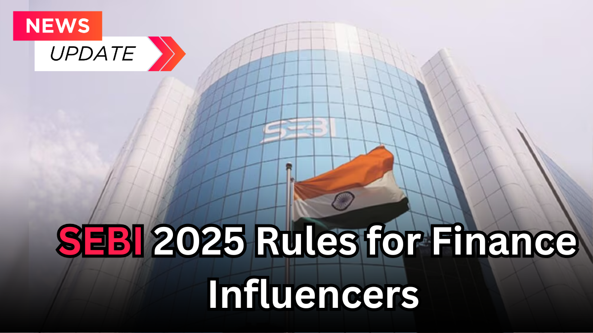 SEBI 2025 Rules for Finance Influencers -What You Can & Can't Promote