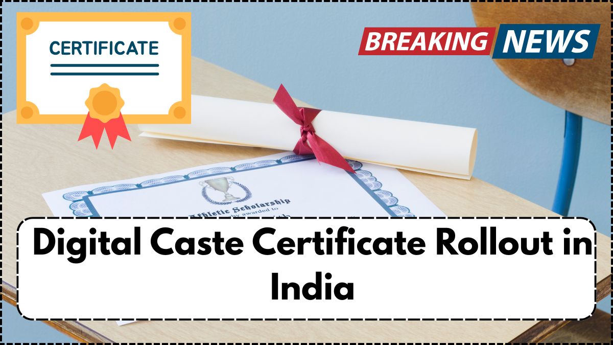 Digital Caste Certificate Rollout in India – Statewise Online Process from July 2025