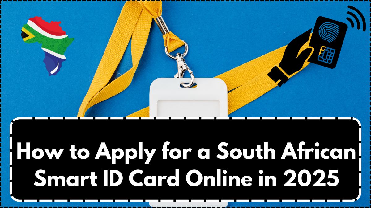 How to Apply for a South African Smart ID Card Online in 2025