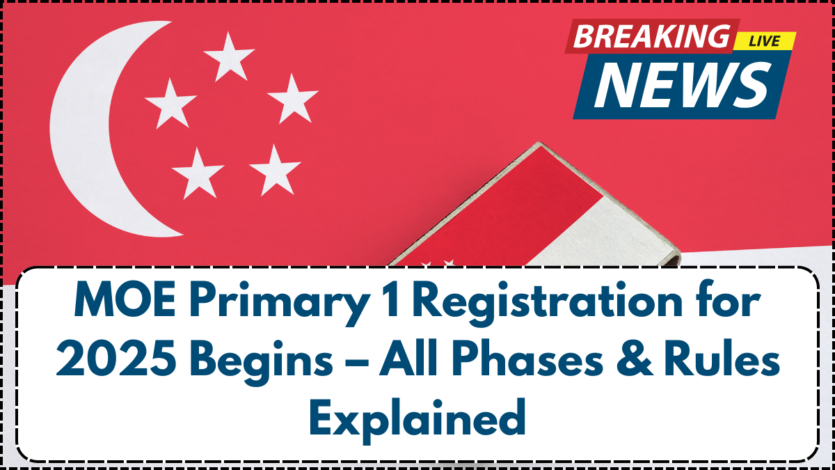 MOE Primary 1 Registration for 2025 Begins – All Phases & Rules Explained