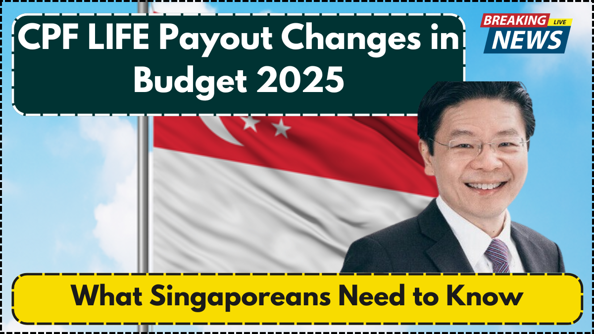 CPF LIFE Payout Changes in Budget 2025 – What Singaporeans Need to Know